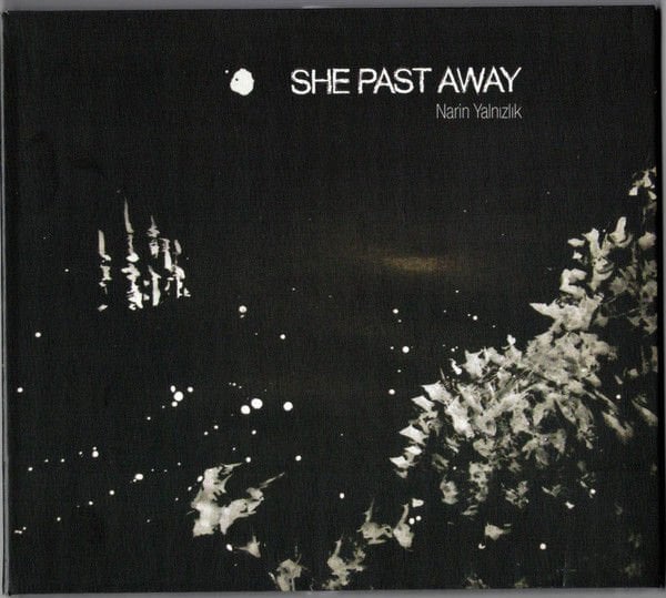 SHE PAST AWAY – NARiN YALNIZLIK (2015) DIGIPAK CD SIFIR