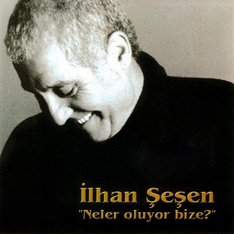 İLHAN ŞEŞEN - NELER OLUYOR BİZE (2001) - CD 2.EL