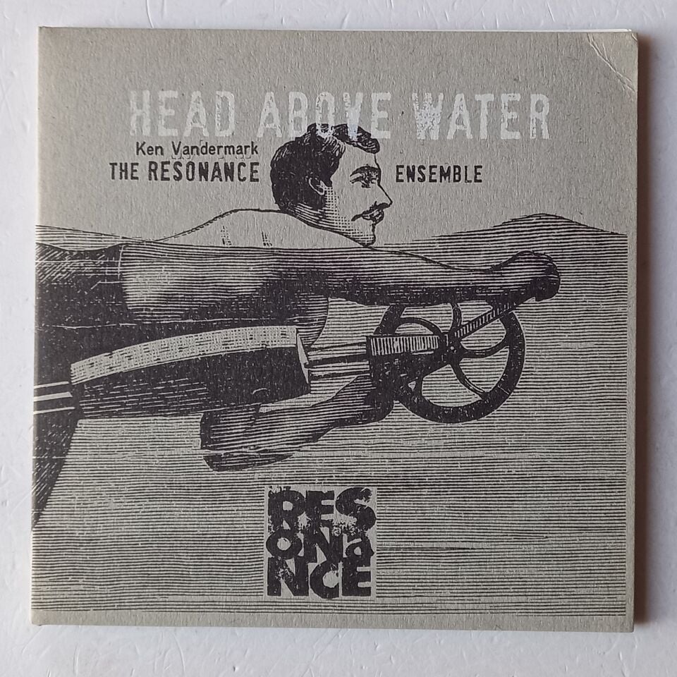 THE RESONANCE ENSEMBLE – HEAD ABOVE WATER, FEET OUT OF THE FIRE (2013) - 2CD DIGIPAK 2.EL