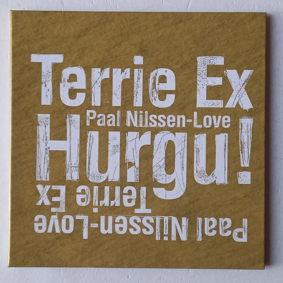 TERRIE EX, PAAL NILSSEN-LOVE – HURGU! (2011) - CD CARDSLEEVE 2.EL