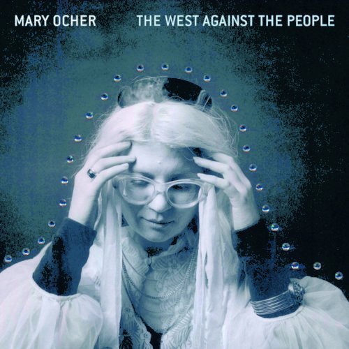 MARY OCHER THE WEST AGAINST THE PEOPLE (2017) LP EXPERIMENTAL SIFIR