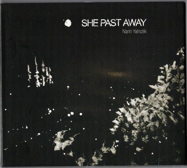 SHE PAST AWAY – NARiN YALNIZLIK (2015) DIGIPAK CD SIFIR