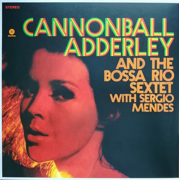 CANNONBALL ADDERLEY AND THE BOSSA RIO SEXTET – CANNONBALL'S BOSSA NOVA (1963) - LP 2013 REMASTERED REISSUE 180GR SIFIR PLAK