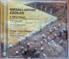 KIRSALLARDAN EZGİLER / A. ADNAN SAYGUN, MUAMMER SUN, ALBERTO GINASTERA / JULİDE YALÇIN-DITTGEN, YEŞİM GÖKALP / TÜRK TRAKTÖR PROMO CD SIFIR