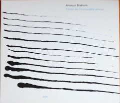 ANOUAR BRAHEM - CONTE DE L'INCROYABLE AMOUR (1992) 2008 ECM RECORDS CD 2.EL