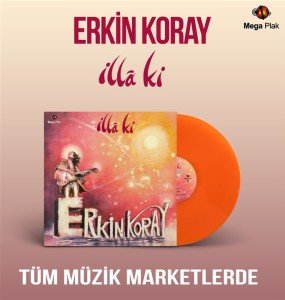 ERKİN KORAY - İLLA Kİ (1983) - LP TURUNCU RENKLİ SIFIR PLAK