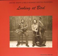 ARCHIE SHEPP & NIELS-HENNING ØRSTED PEDERSEN - LOOKING AT BIRD (1986) - LP PLAK SIFIR STEEPLECHASE