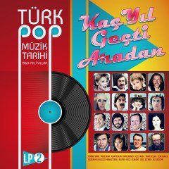 KAÇ YIL GEÇTİ ARADAN - TÜRK POP MÜZİK TARİHİ 1960-70'Lİ YILLAR VOL.2 - LP SIFIR PLAK