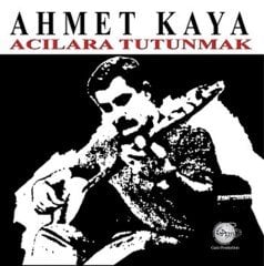 AHMET KAYA - ACILARA TUTUNMAK (1985) - LP 2021 BASIM SIFIR PLAK