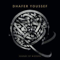 DHAFER YOUSSEF - SOUNDS OF MIRRORS (2018) - 2LP GATEFOLD SIFIR PLAK