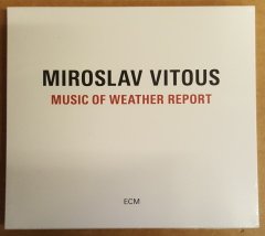 MIROSLAV VITOUS MUSIC OF WEATHER REPORT CD 2016 ECM RECORDS SIFIR