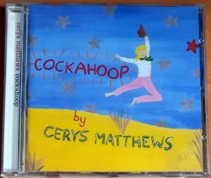 CERYS MATTHEWS - COCKAHOOP (2003) - CD 2.EL