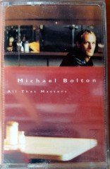 MICHAEL BOLTON - ALL THAT MATTERS CASSETTE MADE IN TURKEY ''NEW''