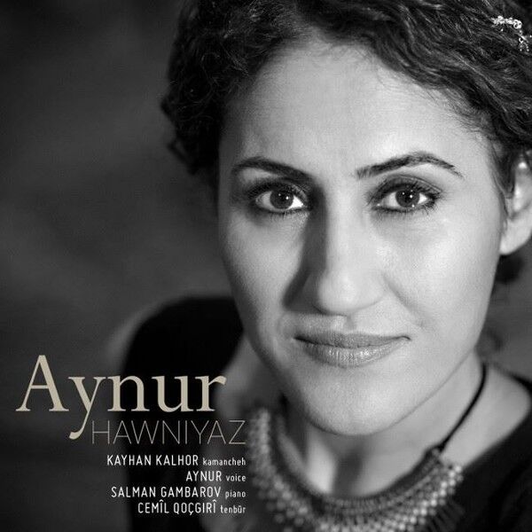 AYNUR (AYNUR DOĞAN), KAYHAN KALHOR , SALMAN GAMBAROW , CEMİL QOÇGIRİ  - HAWNIYAZ (2016) - CD 2017 EDİSYON / DIGIPACK AMBALAJINDA SIFIR