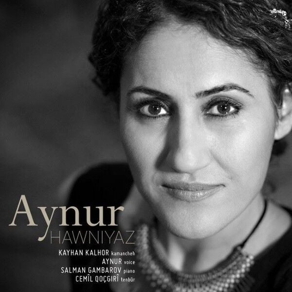 AYNUR (AYNUR DOĞAN), KAYHAN KALHOR , SALMAN GAMBAROW , CEMİL QOÇGIRİ  - HAWNIYAZ (2016) - CD 2017 EDİSYON / DIGIPACK AMBALAJINDA SIFIR