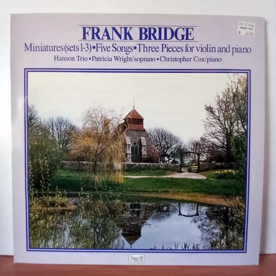 FRANK BRIDGE: MINIATURES(SETS 1-3)•FIVE SONGS•THREE PIECES FOR VIOLIN AND PIANO / PATRICIA WRIGHT, CHRISTOPHER COX (1985) - LP 2.EL PLAK