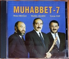 MUHABBET-7 / MUSA EROĞLU, MUHLİS AKARSU, YAVUZ TOP (1995) - CD KALAN MÜZİK 2.EL