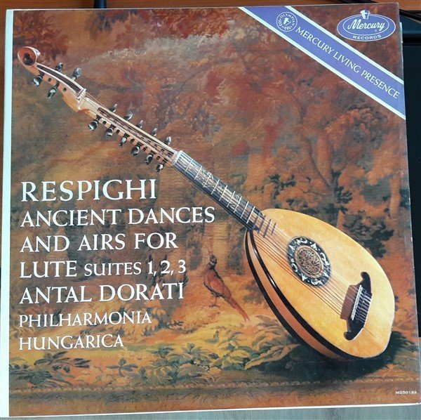 RESPIGHI: ANCIENT DANCES AND AIR FOR LUTE SUITES, PHILHARMONIA HUNGARICA, ANTAL DORATI - LP 2.EL