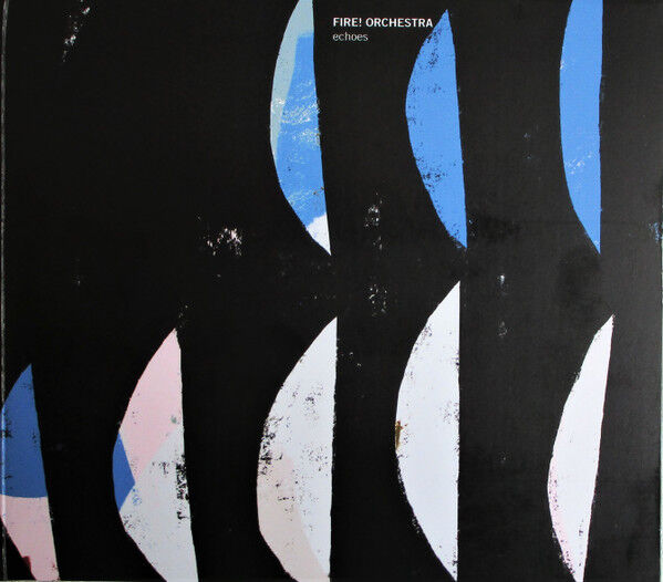 FIRE! ORCHESTRA - ECHOES (2023) - CD CONTEMPORARY JAZZ , AVANT-GARDE JAZZ / JEWEL CASE AMBALAJINDA SIFIR