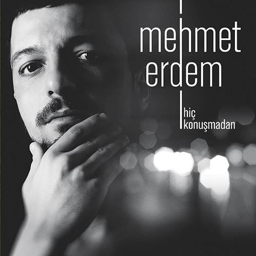 MEHMET ERDEM - HİÇ KONUŞMADAN - LP 2014 SIFIR PLAK