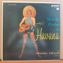 MELODY CRUISE TO HAVANA - IRVING FIELDS - LP PLAK 2.EL