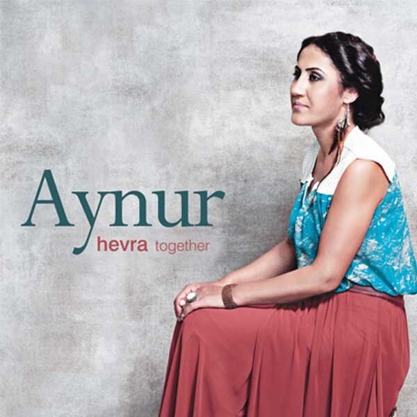 AYNUR (AYNUR DOĞAN) - HEVRA / TOGETHER (2013) - CD / DIGIPACK AMBALAJINDA SIFIR