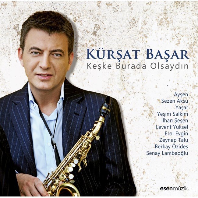 KÜRŞAT BAŞAR - KEŞKE BURADA OLSAYDIN - SIFIR PLAK