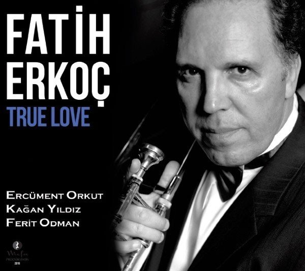 FATİH ERKOÇ - TRUE LOVE (2016) - CD SIFIR