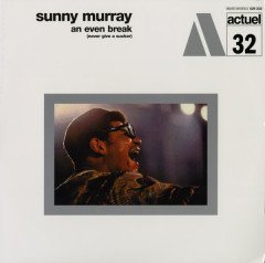 SUNNY MURRAY - AN EVEN BREAK (NEVER GIVE A SUCKER) 1970 - LP 180GR GATEFOLD SIFIR PLAK