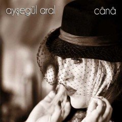 AYŞEGÜL ARAL - CANA (2013) - ARTİST MÜZİK CD SIFIR