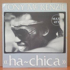 TONY MCKENZIE - HA-CHICA (1983) - 12'' 45RPM MAXI SINGLE 2.EL PLAK