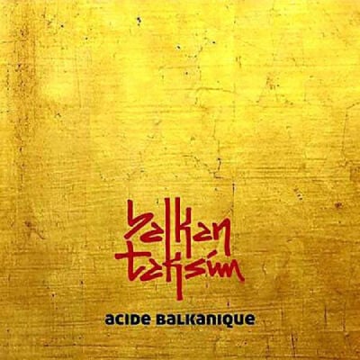BALKAN TAKSIM - ACIDE BALKANIQUE (2026) - LP COLOURED EDITION SIFIR PLAK