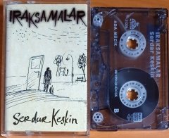 SERDAR KESKİN - IRAKSAMALAR (1999) - KASET ADA MÜZİK 2.EL