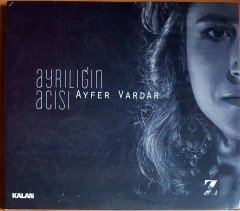 AYFER VARDAR - AYRILIĞIN ACISI (2014) KALAN MÜZİK CD SIFIR