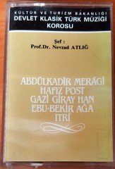 KÜLTÜR VE TURİZM BAKANLIĞI DEVLET KLASİK TÜRK MÜZİĞİ KOROSU - ABDÜLKADİR MERAGİ HAFIZ POST / ŞEF: PROF DR NEVZAD ATLIĞ KASET 2.EL