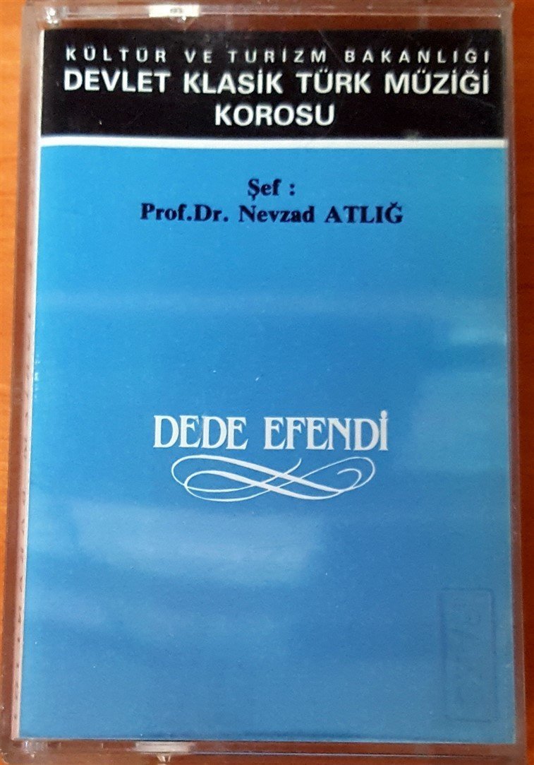 KÜLTÜR VE TURİZM BAKANLIĞI DEVLET KLASİK TÜRK MÜZİĞİ KOROSU - DEDE EFENDİ / ŞEF: PROF DR NEVZAD ATLIĞ KASET 2.EL