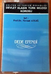 KÜLTÜR VE TURİZM BAKANLIĞI DEVLET KLASİK TÜRK MÜZİĞİ KOROSU - DEDE EFENDİ / ŞEF: PROF DR NEVZAD ATLIĞ KASET 2.EL