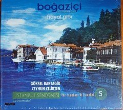 GÖKSEL BAKTAGİR / CEYHUN ÇELİKTEN - BOĞAZİÇİ / HAYAL GİBİ / İSTANBUL SENFONİSİ 5 CD SIFIR