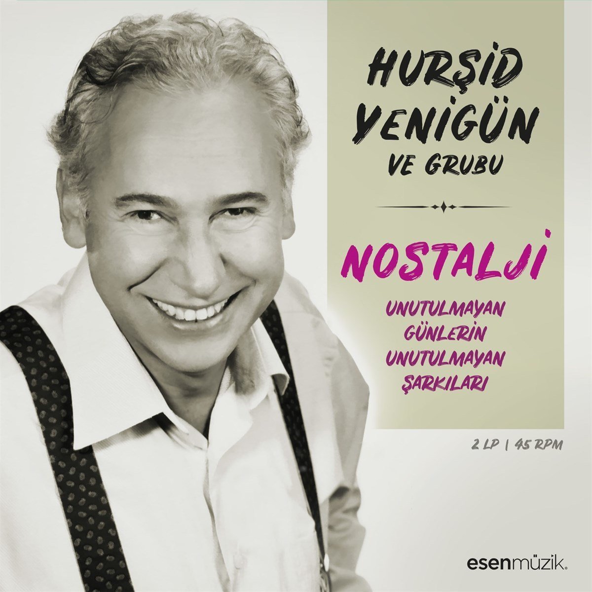 HURŞİD YENİGÜN VE GRUBU - NOSTALJİ / UNUTULMAYAN GÜNLERİN UNUTULMAYAN ŞARKILARI (2018) - 2LP 180GR 45RPM SIFIR PLAK