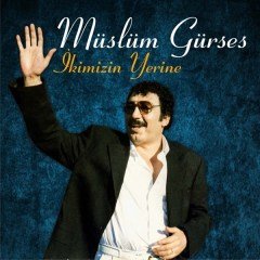 MÜSLÜM GÜRSES - İKİMİZİN YERİNE - CD SIFIR