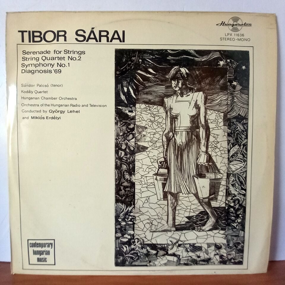 TIBOR SARAI – SERENADE FOR STRINGS / STRING QUARTET NO. 2 / SYMPHONY NO. 1 / DIAGNOSIS '69 (1972) - LP 2.EL PLAK