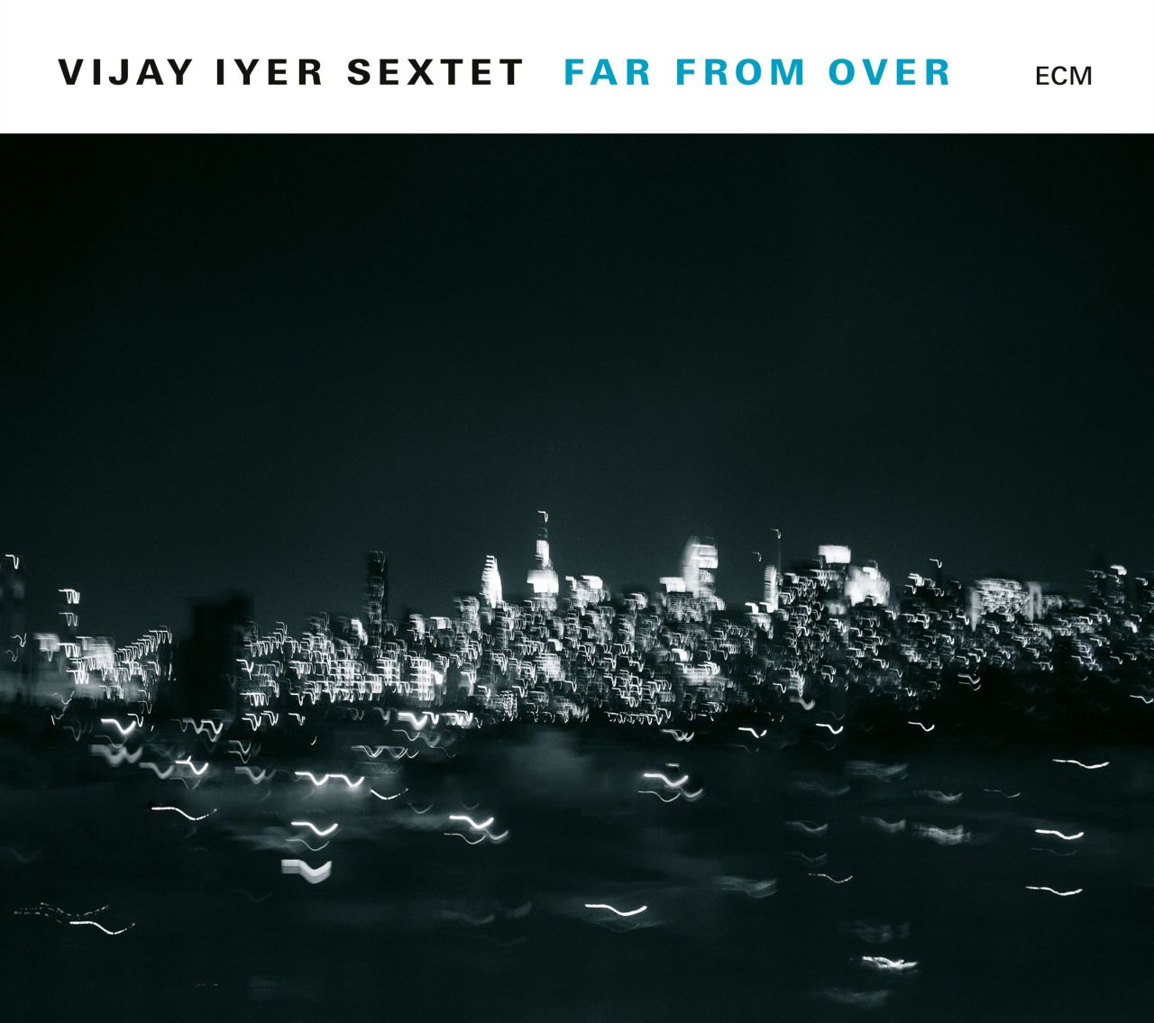 VIJAY IYER SEXTET - FAR FROM OVER (2017) - CD ECM RECORDS SIFIR