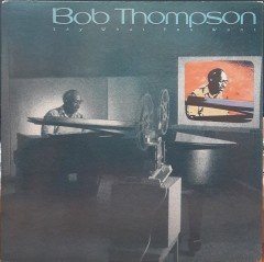 BOB THOMPSON - SAY WHAT YOU WANT (1988) - PLAK 2.EL
