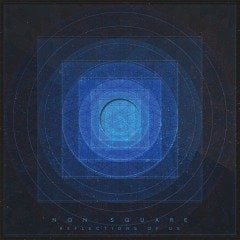 NON SQUARE - REFLECTIONS OF US (2019) - LP TECHNO BREAKBEAT IDM AMBIENT SIFIR PLAK