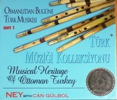 TÜRK MÜZİĞİ KOLLEKSİYONU / OSMANLI'DAN BUGÜNE TÜRK MUSİKİSİ PART 1 / NEY WITH CAN GÜLBOL / ŞEVVAL MÜZİK CD SIFIR