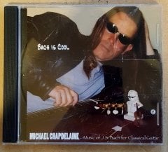 MICHAEL CHAPDELAINE - BACH IS COOL / LUTE SUITES(2004) - CD KLASİK GİTAR 2.EL