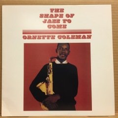 ORNETTE COLEMAN - THE SHAPE OF JAZZ TO COME (1959) 2016 2.EL PLAK