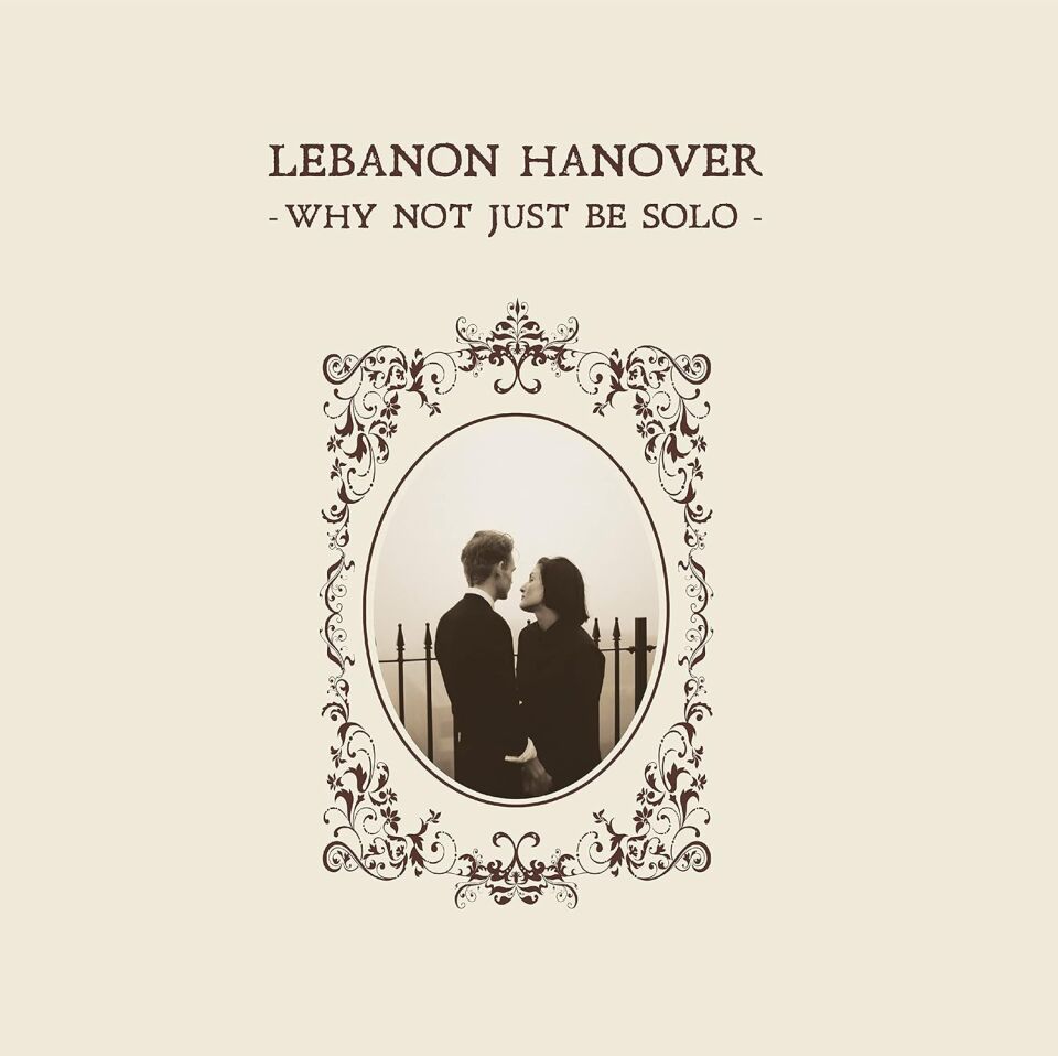 LEBANON HANOVER - WHY NOT JUST BE SOLO (2012) - LP 2021 EDITION DARK WAVE , GOTHIC SIFIR PLAK