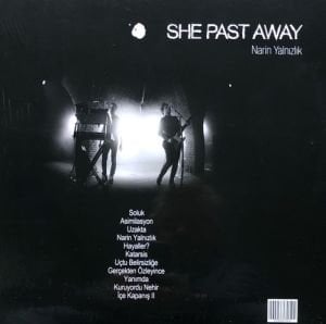 SHE PAST AWAY - NARİN YALNIZLIK (2015) LP 2020 REPRESS SIFIR PLAK