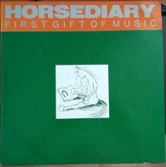 HORSEDIARY - FIRST GIFT OF MUSIC (1988) - PLAK 2.EL